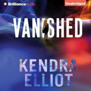 Vanished, Kendra Elliot