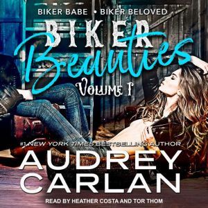 Biker Beauties: Biker Babe, Biker Beloved, Audrey Carlan