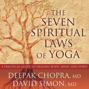 The Seven Spiritual Laws of Yoga, MD Chopra