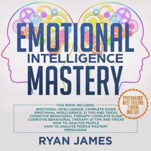 Emotional Intelligence Mastery 7 Man..., Ryan James