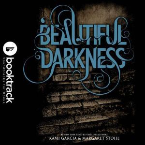 Beautiful Darkness  Booktrack Editio..., Kami Garcia