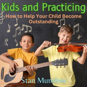 Kids and Practicing, Stan Munslow