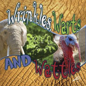 Wrinkles, Warts, and Wattles, Lynn Stone