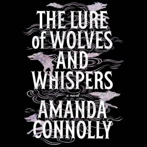The Lure of Wolves and Whispers, Amanda Connolly