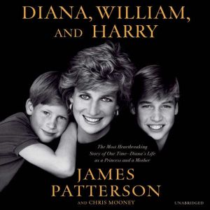 Diana, William, and Harry, James Patterson