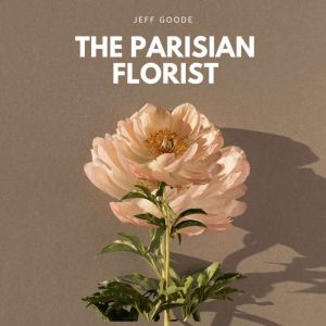 The Parisian Florist, Jeff Goode