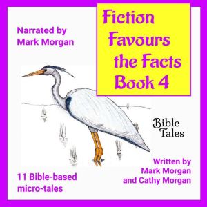 Fiction Favours the Facts Book 4, Mark Timothy Morgan