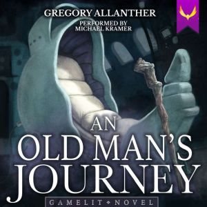 An Old Man's Journey: A LitRPG Adventure