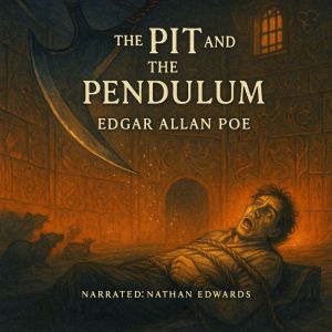 The Pit and the Pendulum, Edgar Allan Poe