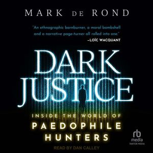 Dark Justice: Inside the World of Paedophile Hunters