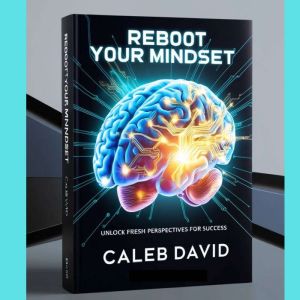 Reboot Your Mindset, Caleb David