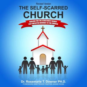 The SelfScarred Church, Rosemarie Downer, Ph.D.