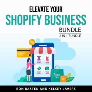 Elevate Your Shopify Business Bundle,..., Ron Basten