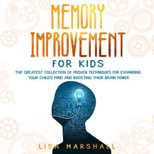 Memory Improvement For Kids, Lisa Marshall