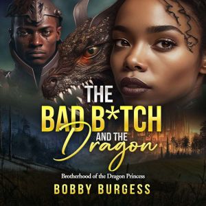 The Bad Btch and The Dragon, Bobby Burgess