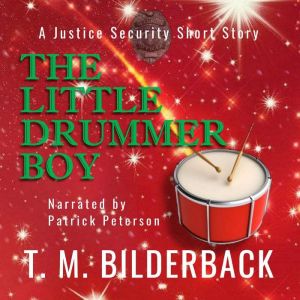 The Little Drummer Boy  A Justice Se..., T. M. Bilderback