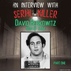 An Interview with Serial Killer David..., David Berkowitz