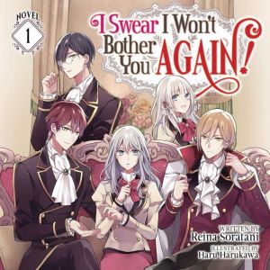 I Swear I Won't Bother You Again! (Light Novel) Vol. 1