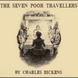 The Seven Poor Travellers, Charles Dickens