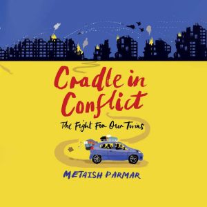 Cradle in Conflict The fight for our..., Metaish Parmar