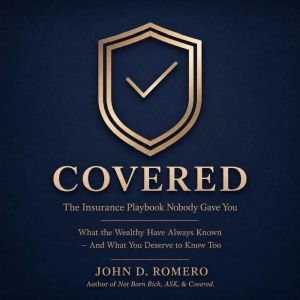 Covered The Insurance Playbook Nobod..., John D. Romero