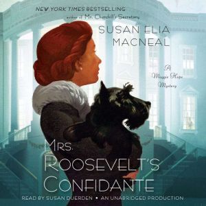Mrs. Roosevelt's Confidante: A Maggie Hope Mystery, Susan Elia MacNeal