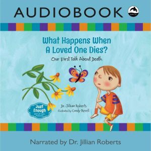What Happens When a Loved One Dies?, Jillian Roberts