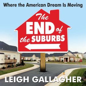 The End of the Suburbs, Leigh Gallagher