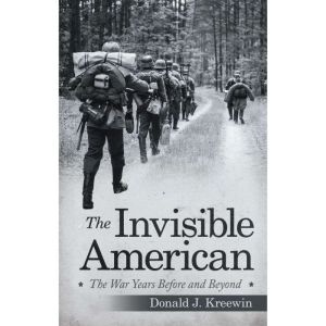 The Invisible American: The War Years Before and Beyond