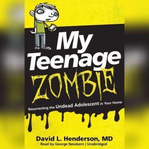 My Teenage Zombie, David L. Henderson, MD