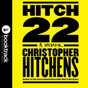 Hitch22 A Memoir  Booktrack Editio..., Christopher Hitchens