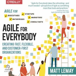 Agile for Everybody Creating Fast, F..., Matt LeMay