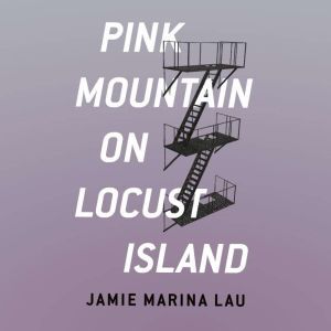 Pink Mountain on Locust Island, Jamie Marina Lau