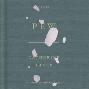 Pew, Catherine Lacey