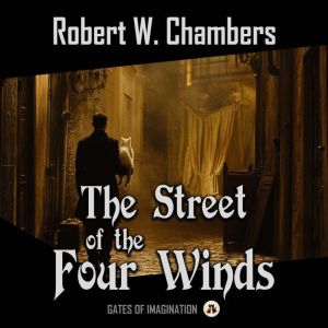 The Street of the Four Winds, Robert W. Chambers