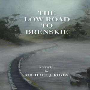 The Low Road to Brenskie, Michael J. Rigby