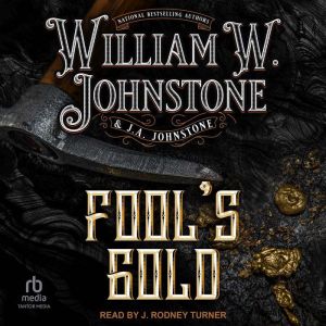 Fools Gold, William W. Johnstone