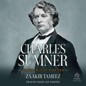 Charles Sumner: Conscience of a Nation