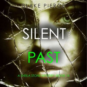 Silent Past (A Sheila Stone Suspense ThrillerBook Fourteen): Digitally narrated using a synthesized voice
