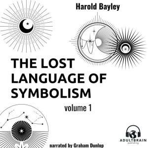 The Lost Language of Symbolism Volume..., Harold Bayley