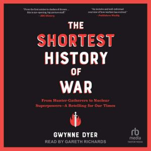 The Shortest History of War, Gwynne Dyer