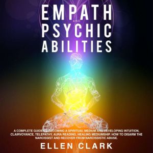 Empath and Psychic Abilities, Ellen Clark