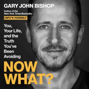Now What?, Gary John Bishop