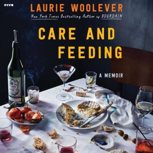 Care and Feeding, Laurie Woolever