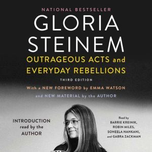 Outrageous Acts and Everyday Rebellio..., Gloria Steinem