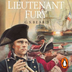 Lieutenant Fury: a brilliantly engaging and rip-roaring naval adventure set during the French Revolutionary Wars that will kee