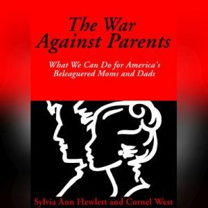 The War Against Parents, Sylvia Ann Hewlett and Cornel West