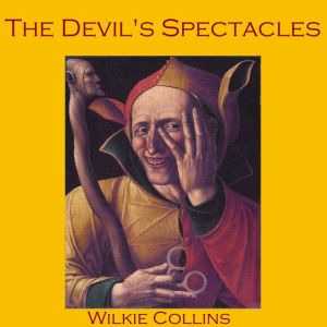 The Devils Spectacles, Wilkie Collins