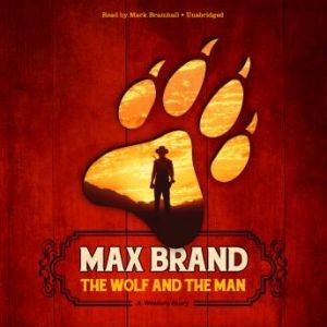 The Wolf and the Man, Max Brand