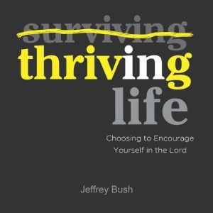 Thriving in Life, Jeffrey Bush